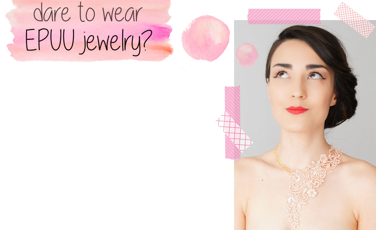 Dare To Wear Handmade Lace Jewelry By Epuu?