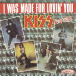 Kiss I Was Made For Lovin’ You