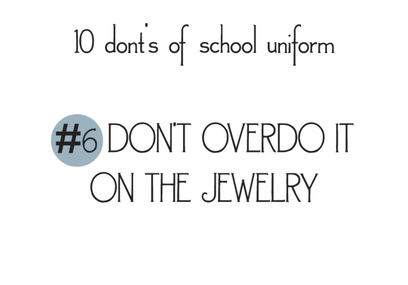 10 donts of school uniforms no6 jewelry