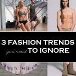 3 fashion trends to ignore