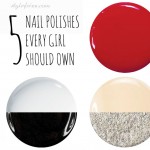 5 nail polishes every girl should own